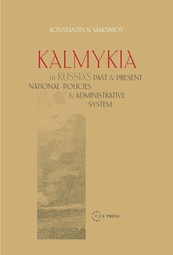 Kalmykia In Russias Past And Present National Policies And Administrative System Konstantin N Maksimov Anna Yastrzhembska