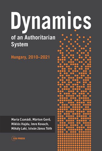 Dynamics Of An Authoritarian System Hungary 20102021 Mria Csandi Mrton Ger Mikls Hajdu Imre Kovch Istvn Jnos Tth Mihly Laki