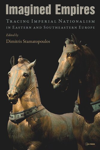 Imagined Empires Tracing Imperial Nationalism In Eastern And Southeastern Europe Dimitris Stamatopoulos Editor