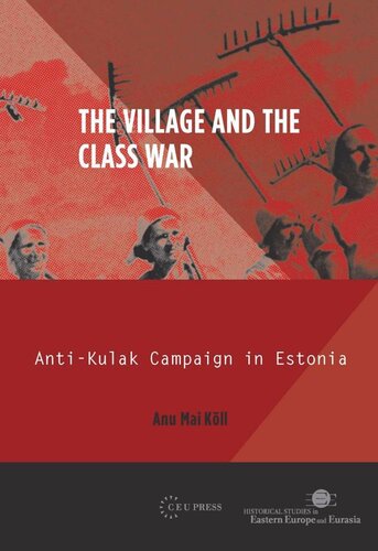 The Village And The Class War Antikulak Campaign In Estonia 194449 Anu Mai Kll