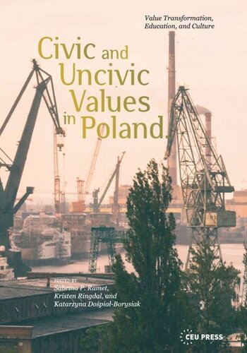 Civic And Uncivic Values In Poland Value Transformation Education And Culture Sabrina P Ramet Editor Kristen Ringdal Editor Katarzyna Dopiaborysiak Editor