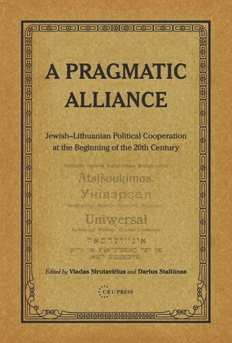A Pragmatic Alliance Jewishlithuanian Political Cooperation At The Beginning Of The 20th Century Vladas Sirutavicius Editor Darius Stalinas Editor