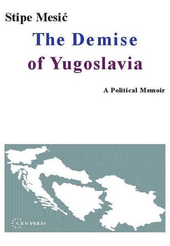 The Demise Of Yugoslavia A Political Memoir Stipe Mesic