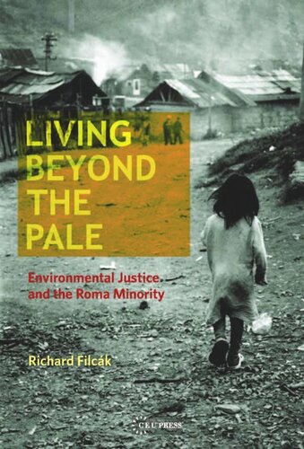 Living Beyond The Pale Environmental Justice And The Roma Minority Richard Filck