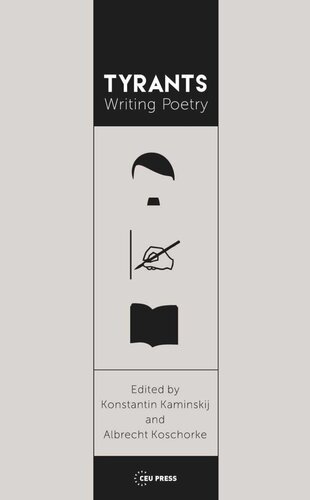 Tyrants Writing Poetry Albrecht Koschorke Editor Konstantin Kaminskij Editor