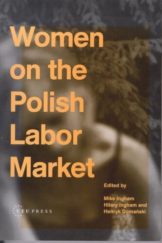 Women On The Polish Labor Market Henryk Domaski Editor Mike Ingham Editor Hilary Ingham Editor
