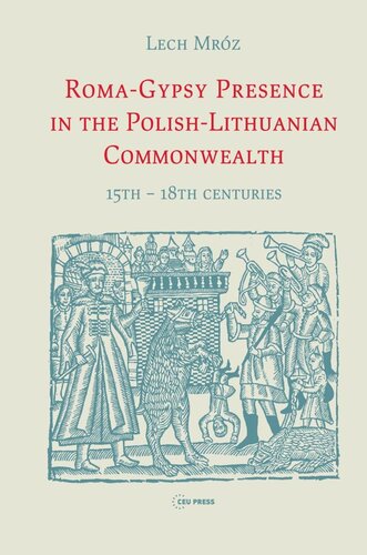 Romagypsy Presence In The Polishlithuanian Commonwealth 15th 18th Centuries Lech Mrz