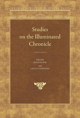 Studies On The Illuminated Chronicle Jnos M Bak Editor Lszl Veszprmy Editor