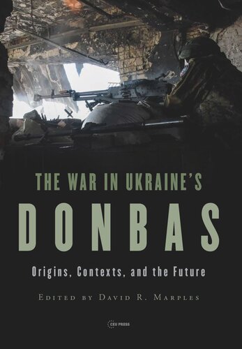 The War In Ukraines Donbas Origins Contexts And The Future David R Marples Editor