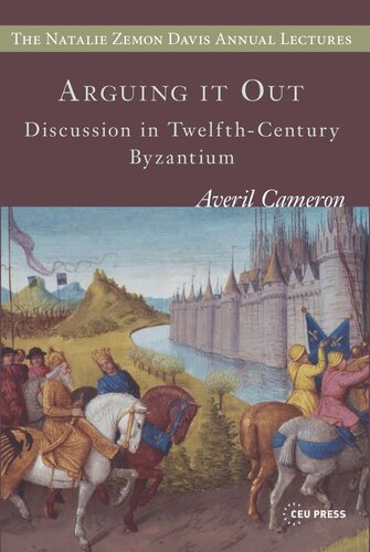 Arguing It Out Discussion In Twelfthcentury Byzantium Averil Cameron