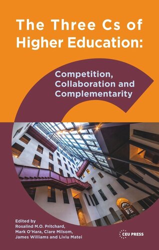 The Three Cs Of Higher Education Competition Collaboration And Complementarity Rosalind Mo Pritchard Editor Mark Ohara Editor Clare Milsom Editor James Williams Editor Liviu Matei Editor