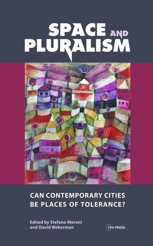 Space And Pluralism Can Contemporary Cities Be Places Of Tolerance Stefano Moroni Editor David Weberman Editor