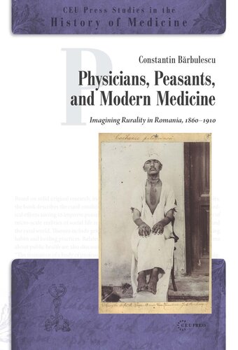 Physicians Peasants And Modern Medicine Imagining Rurality In Romania 18601910 Constantin Barbulescu
