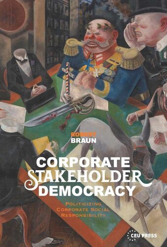 Corporate Stakeholder Democracy Politicizing Corporate Social Responsibility Robert Braun
