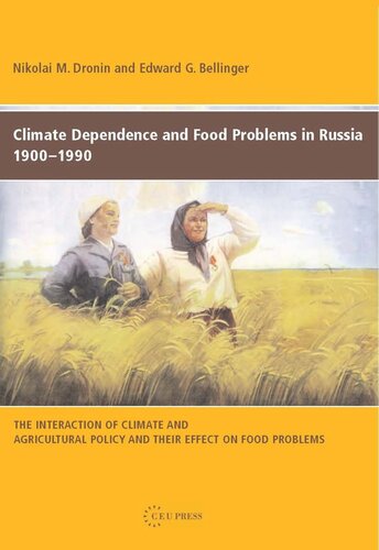 Climate Dependence And Food Problems In Russia 19001990 The Interaction Of Climate And Agricultural Policy And Their Effect On Food Problems Nikolai M Dronin Edward G Bellinger