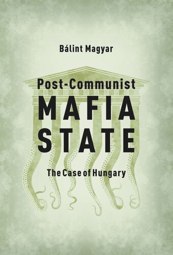 Postcommunist Mafia State The Case Of Hungary Blint Magyar