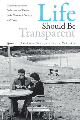 Life Should Be Transparent Conversations About Lithuania And Europe In The Twentieth Century And Today Karla Gruodis
