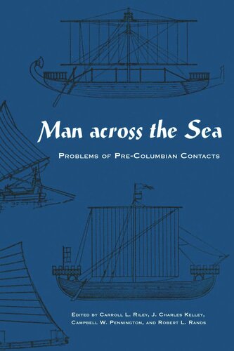Man Across The Sea Problems Of Precolumbian Contacts Carroll L Riley Editor J Charles Kelley Editor Campbell W Pennington Editor Robert L Rands Editor