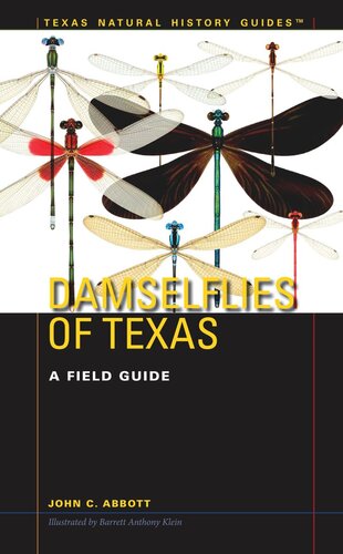 Damselflies Of Texas A Field Guide John C Abbott Barrett Anthony Klein