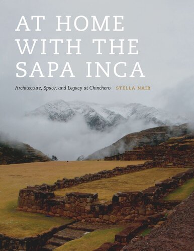 At Home With The Sapa Inca Architecture Space And Legacy At Chinchero Stella Nair