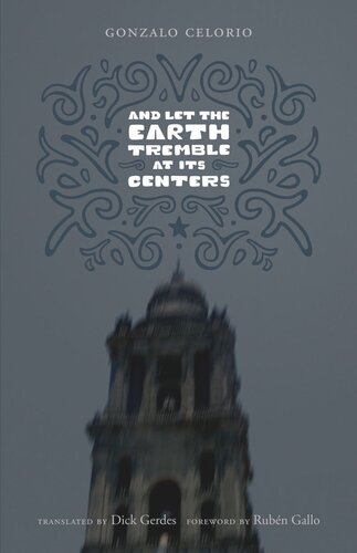 And Let The Earth Tremble At Its Centers Gonzalo Celorio Rubn Gallo Dick Gerdes