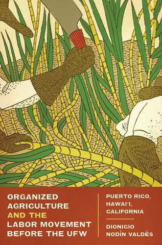 Organized Agriculture And The Labor Movement Before The Ufw Puerto Rico Hawaii California Dionicio Nodn Valds