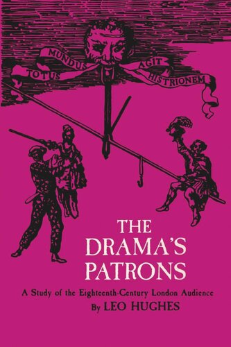 The Dramas Patrons A Study Of The Eighteenthcentury London Audience Leo Hughes