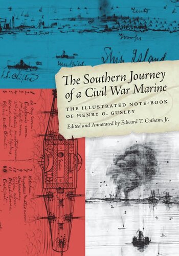 The Southern Journey Of A Civil War Marine The Illustrated Notebook Of Henry O Gusley Edward T Cotham Editor