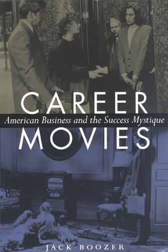 Career Movies American Business And The Success Mystique Jack Boozer