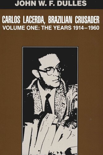 Carlos Lacerda Brazilian Crusader Volume I The Years 19141960 John W F Dulles