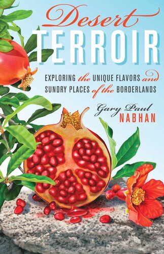 Desert Terroir Exploring The Unique Flavors And Sundry Places Of The Borderlands Gary Paul Nabhan