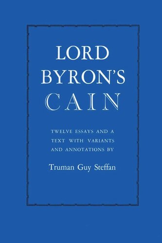 Lord Byrons Cain Twelve Essays And A Text With Variants And Annotations Truman Guy Steffan