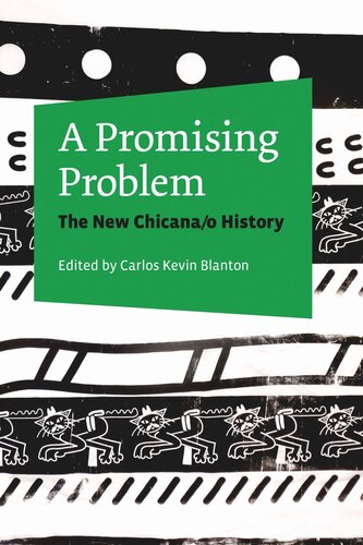 A Promising Problem The New Chicanao History Carlos Kevin Blanton Editor