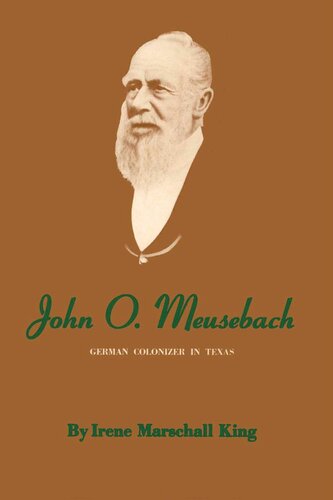 John O Meusebach German Colonizer In Texas Irene Marschall King
