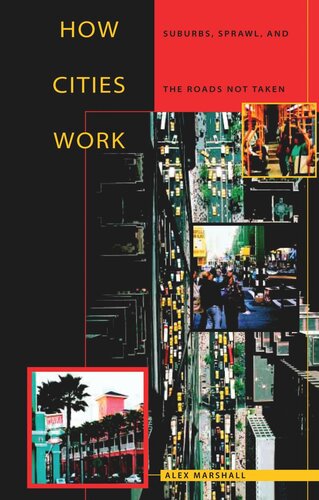 How Cities Work Suburbs Sprawl And The Roads Not Taken Alex Marshall