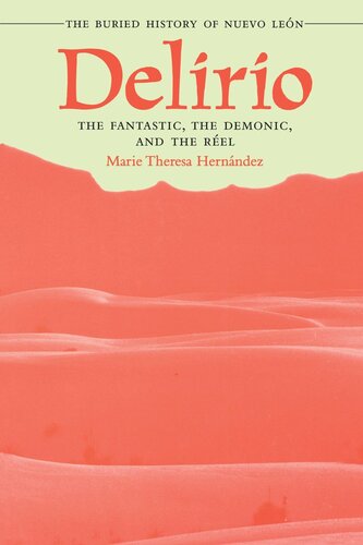 Deliriothe Fantastic The Demonic And The Rel The Buried History Of Nuevo Len Marie Theresa Hernndez