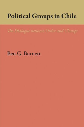 Political Groups In Chile The Dialogue Between Order And Change Ben G Burnett