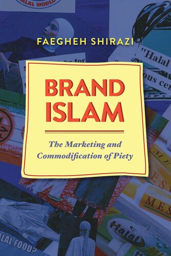 Brand Islam The Marketing And Commodification Of Piety Faegheh Shirazi