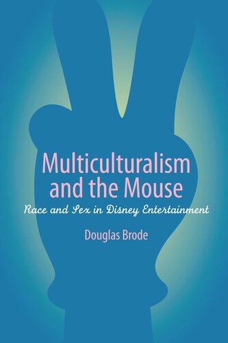 Multiculturalism And The Mouse Race And Sex In Disney Entertainment Douglas Brode