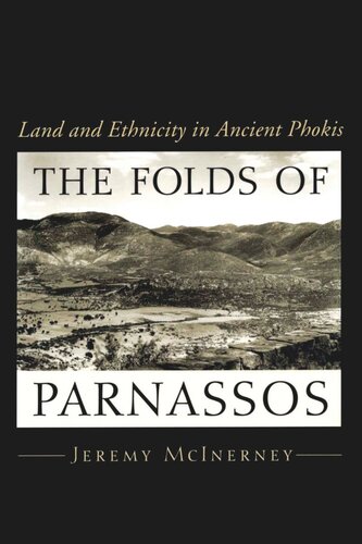 The Folds Of Parnassos Land And Ethnicity In Ancient Phokis Jeremy Mcinerney