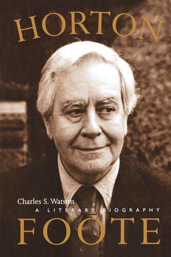 Horton Foote A Literary Biography Charles S Watson