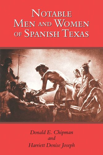 Notable Men And Women Of Spanish Texas Donald E Chipman Harriett Denise Joseph