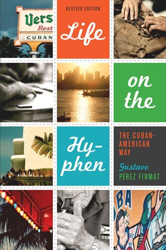 Life On The Hyphen The Cubanamerican Way Revised Edition Gustavo Prez Firmat