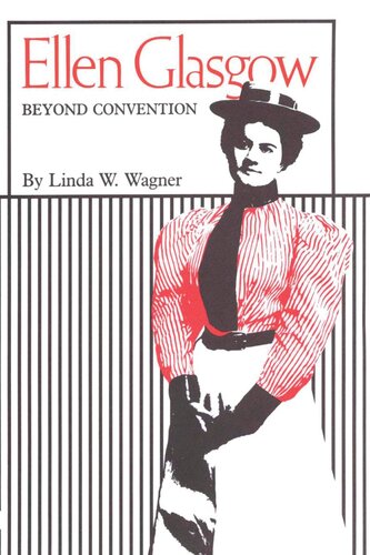 Ellen Glasgow Beyond Convention Linda W Wagner