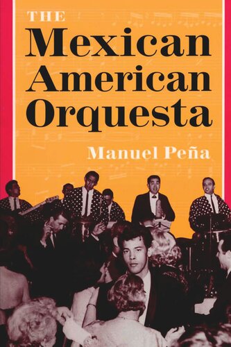 The Mexican American Orquesta Music Culture And The Dialectic Of Conflict Manuel Pea