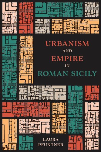 Urbanism And Empire In Roman Sicily Laura Pfuntner