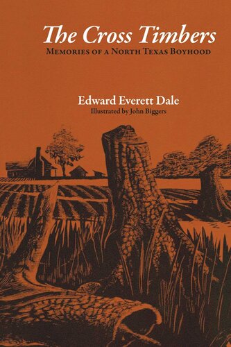 The Cross Timbers Memories Of A North Texas Boyhood Edward Everett Dale John Biggers