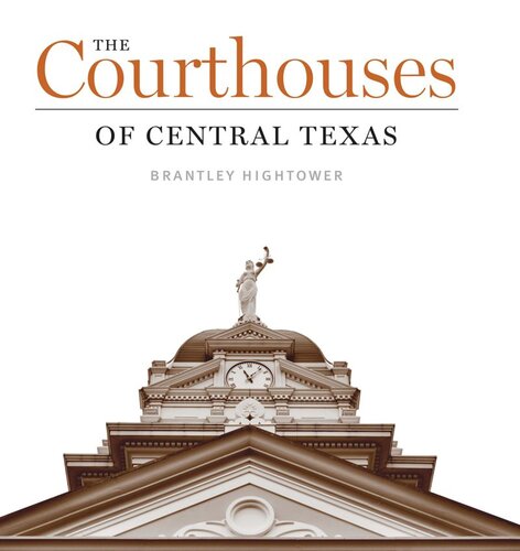 The Courthouses Of Central Texas Brantley Hightower