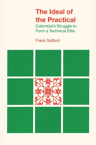 The Ideal Of The Practical Colombias Struggle To Form A Technical Elite Frank Safford