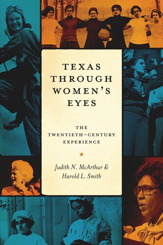 Texas Through Womens Eyes The Twentiethcentury Experience Judith N Mcarthur Harold L Smith